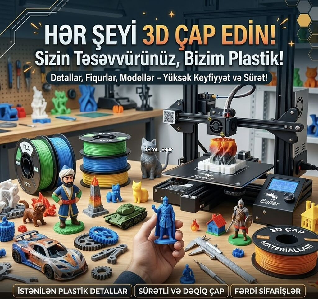 3D çap xidməti – təsəvvür etdiyinizi plastikdə gerçəyə çeviririk!