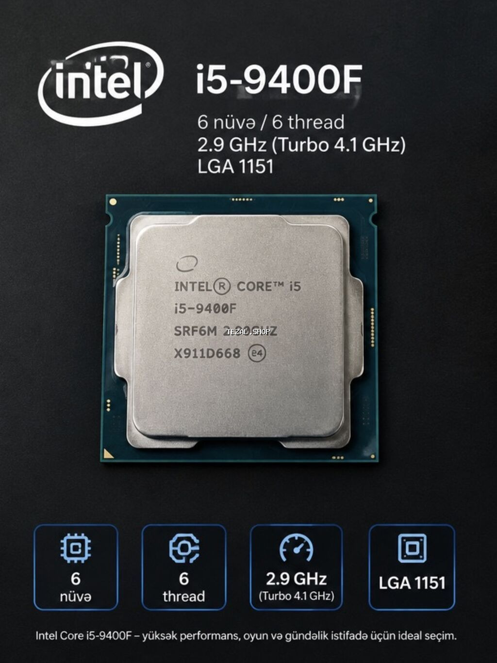 Intel Core i5-9400F prosessor - 6 nüvə / 6 thread - Əsas saat